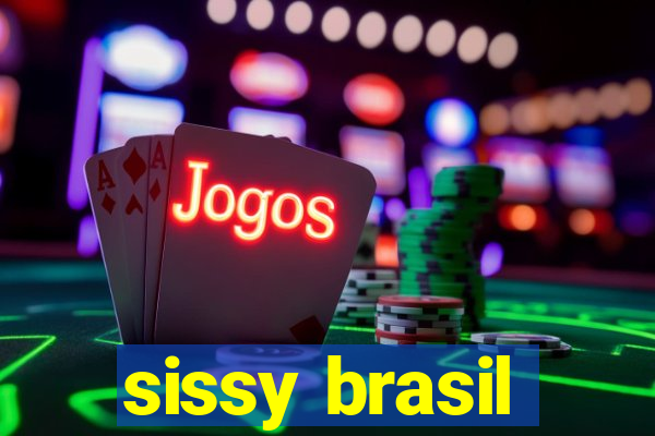 sissy brasil